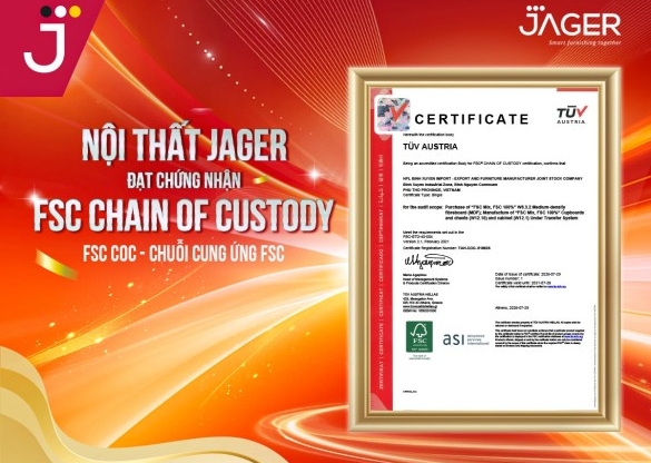 Nội Thất JAGER Đạt Chứng Nhận FSC CoC: Khẳng Định Uy Tín Thương Hiệu Và Cột Mốc Bền Vững
