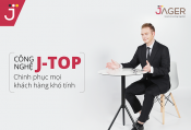 CÔNG NGHỆ J-TOP - CHINH PHỤC MỌI KHÁCH HÀNG KHÓ TÍNH - Nhà máy sản xuất Nội thất cao cấp Jager