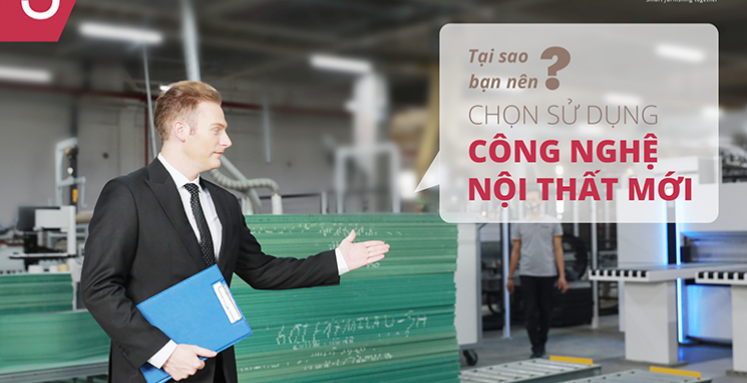 TẠI SAO BẠN NÊN CHỌN SỬ DỤNG CÔNG NGHỆ NỘI THẤT MỚI? - Nhà máy sản xuất Nội thất cao cấp Jager