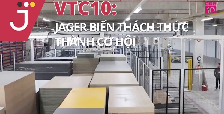 VTC10 CHIA SẺ: JAGER BIẾN THÁCH THỨC THÀNH CƠ HỘI TRONG ĐẠI DỊCH COVID - Nhà máy sản xuất Nội thất cao cấp Jager